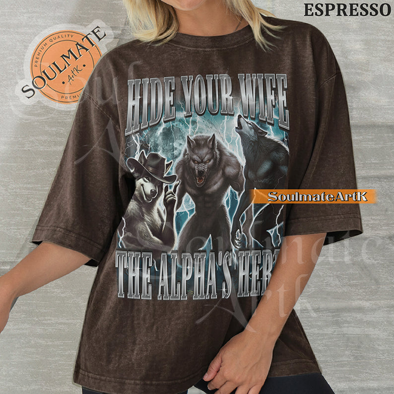 Hide Your Wife The Alpha Is Here Wolf T-Shirt