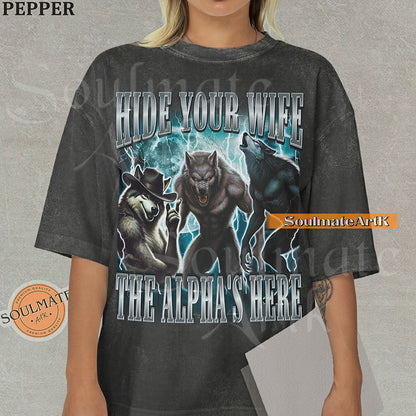 Hide Your Wife The Alpha Is Here Wolf T-Shirt