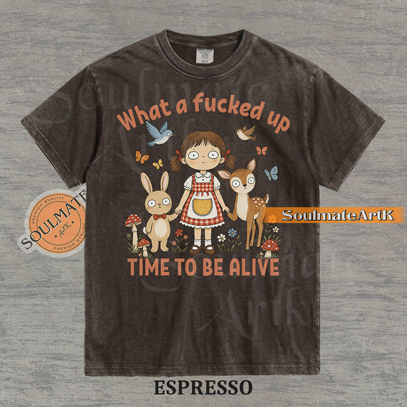Illustration of a startled girl with a bunny and deer in a forest with the text "What a fucked up TIME TO BE ALIVE" on a washed espresso t-shirt.